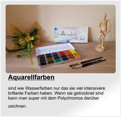 Aquarellfarben    sind wie Wasserfarben nur das sie viel intensivere brillante Farben haben. Wenn sie getrocknet sind kann man super mit dem Polychromos darüber zeichnen.